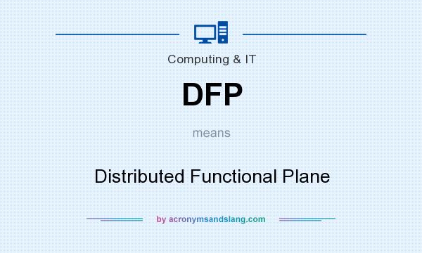 What does DFP mean? It stands for Distributed Functional Plane