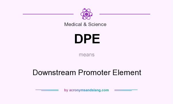 What does DPE mean? It stands for Downstream Promoter Element