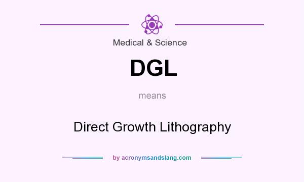 What does DGL mean? It stands for Direct Growth Lithography