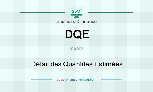 What does DQE mean? It stands for Détail des Quantités Estimées
