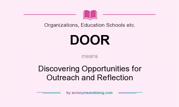 What does DOOR mean? It stands for Discovering Opportunities for Outreach and Reflection