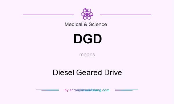 What does DGD mean? It stands for Diesel Geared Drive
