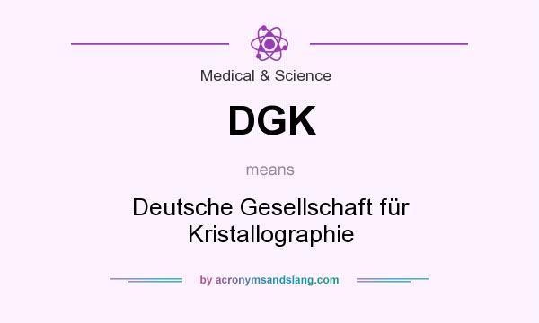 What does DGK mean? It stands for Deutsche Gesellschaft für Kristallographie