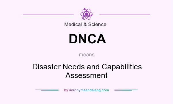 What does DNCA mean? It stands for Disaster Needs and Capabilities Assessment