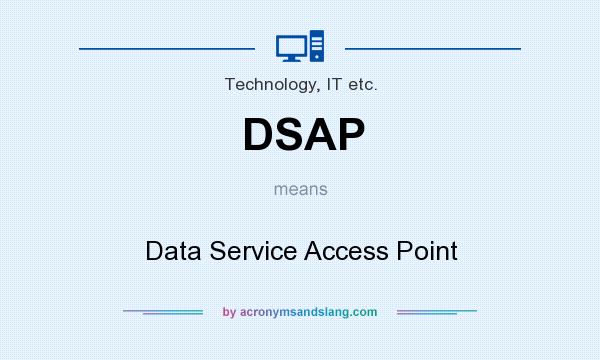 What does DSAP mean? It stands for Data Service Access Point