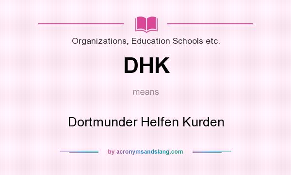What does DHK mean? It stands for Dortmunder Helfen Kurden
