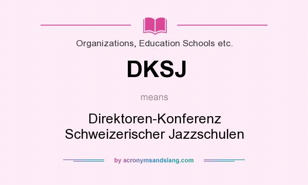 What does DKSJ mean? It stands for Direktoren-Konferenz Schweizerischer Jazzschulen