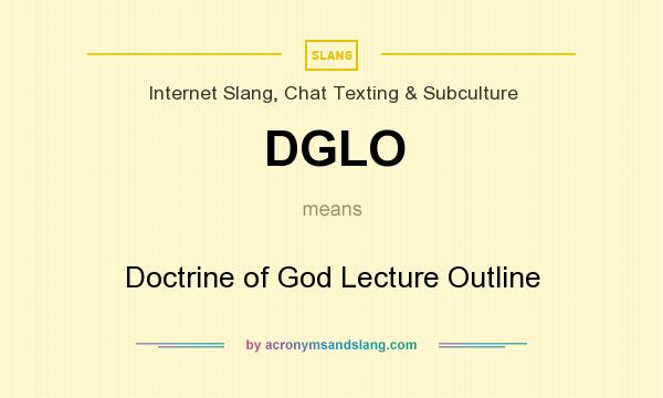 What does DGLO mean? It stands for Doctrine of God Lecture Outline