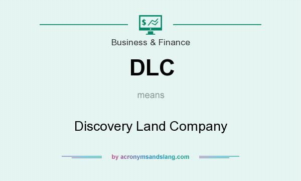 What does DLC mean? It stands for Discovery Land Company