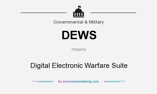 What does DEWS mean? It stands for Digital Electronic Warfare Suite