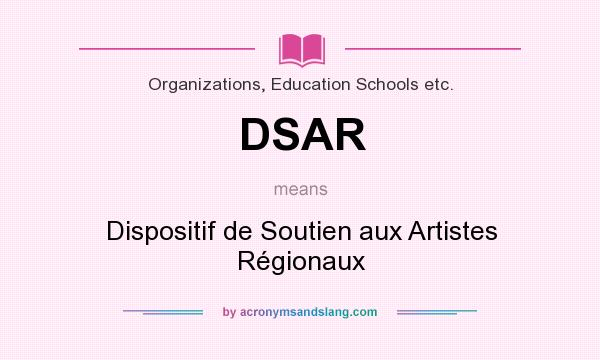What does DSAR mean? It stands for Dispositif de Soutien aux Artistes Régionaux