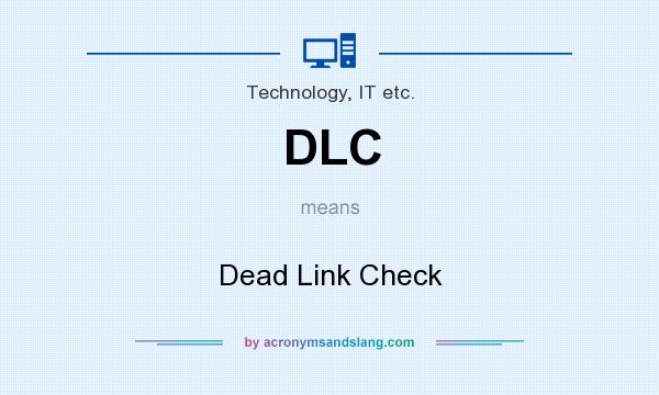 What does DLC mean? It stands for Dead Link Check