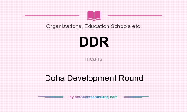 What does DDR mean? It stands for Doha Development Round