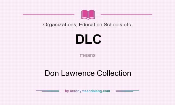 What does DLC mean? It stands for Don Lawrence Collection