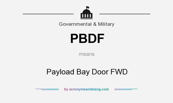 What does PBDF mean? It stands for Payload Bay Door FWD