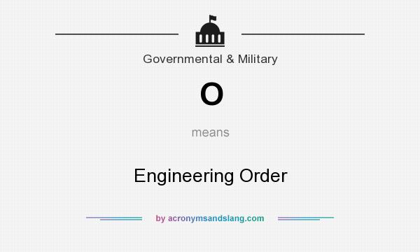 What does O mean? It stands for Engineering Order