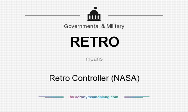 What does RETRO mean? It stands for Retro Controller (NASA)