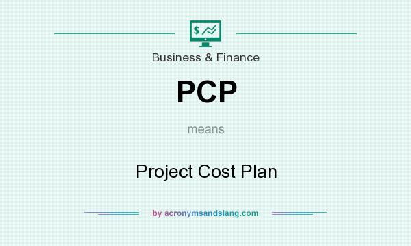 What does PCP mean? It stands for Project Cost Plan