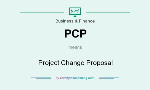 What does PCP mean? It stands for Project Change Proposal