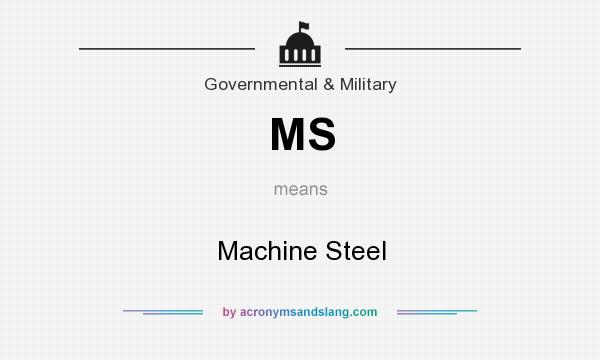 What does MS mean? It stands for Machine Steel