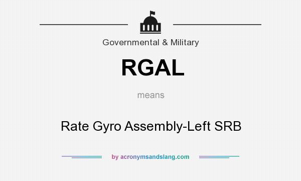 What does RGAL mean? It stands for Rate Gyro Assembly-Left SRB