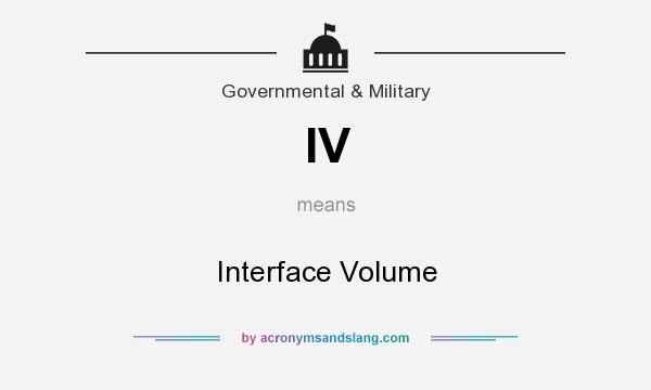 What does IV mean? It stands for Interface Volume