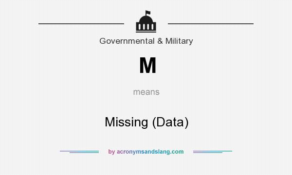What does M mean? It stands for Missing (Data)
