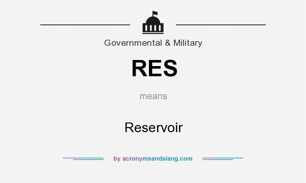 What does RES mean? It stands for Reservoir