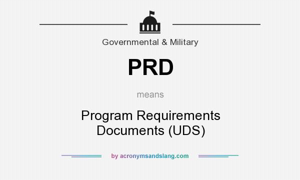 What does PRD mean? It stands for Program Requirements Documents (UDS)