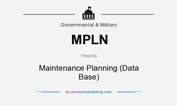 What does MPLN mean? It stands for Maintenance Planning (Data Base)