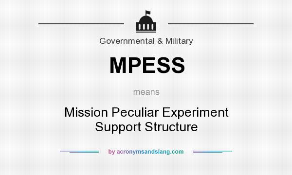 What does MPESS mean? It stands for Mission Peculiar Experiment Support Structure