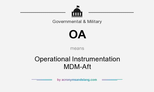 What does OA mean? It stands for Operational Instrumentation MDM-Aft