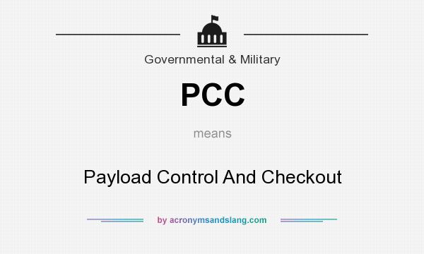 What does PCC mean? It stands for Payload Control And Checkout