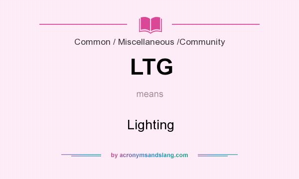 What does LTG mean? It stands for Lighting