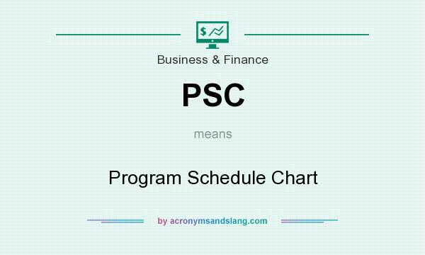 What does PSC mean? It stands for Program Schedule Chart