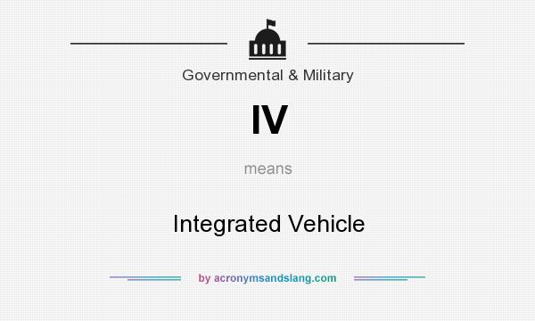 What does IV mean? It stands for Integrated Vehicle