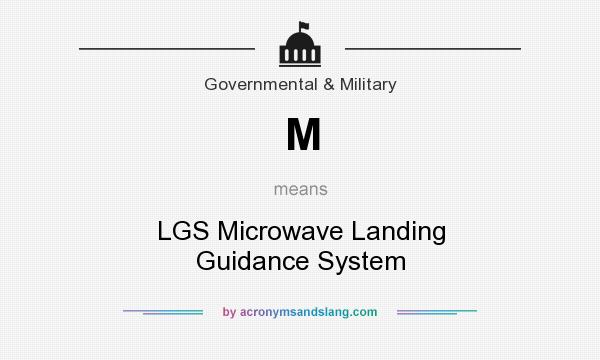 What does M mean? It stands for LGS Microwave Landing Guidance System