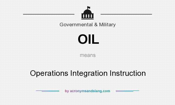 What does OIL mean? It stands for Operations Integration Instruction