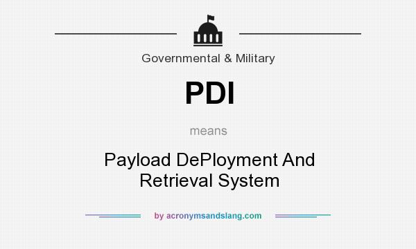What does PDI mean? It stands for Payload DePloyment And Retrieval System