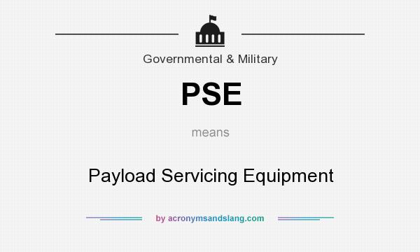 What does PSE mean? It stands for Payload Servicing Equipment