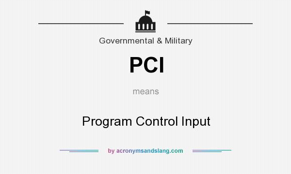 What does PCI mean? It stands for Program Control Input
