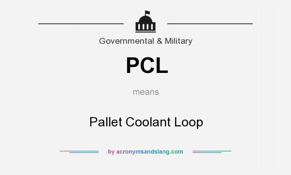 What does PCL mean? It stands for Pallet Coolant Loop