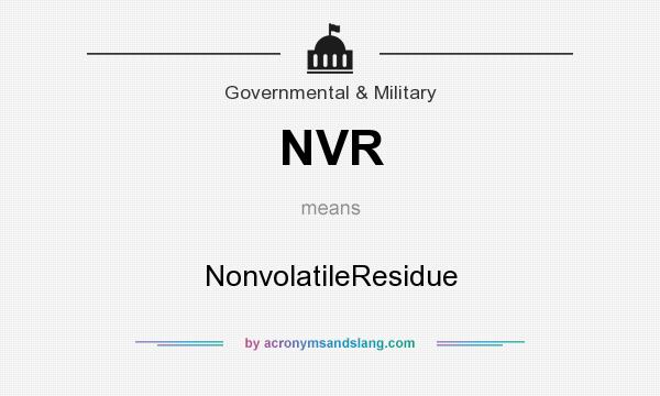 What does NVR mean? It stands for NonvolatileResidue