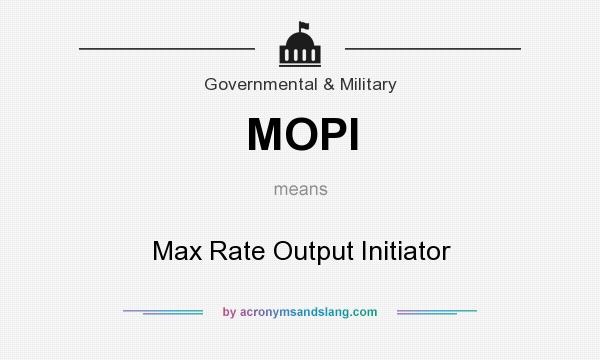 What does MOPI mean? It stands for Max Rate Output Initiator