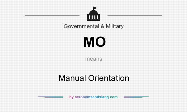 What does MO mean? It stands for Manual Orientation