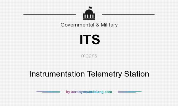 What does ITS mean? It stands for Instrumentation Telemetry Station