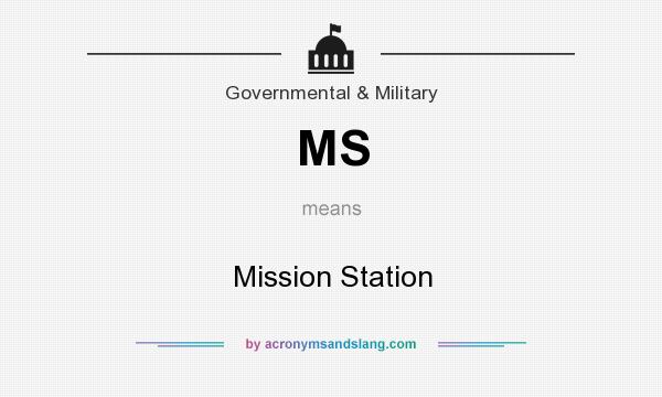 What does MS mean? It stands for Mission Station