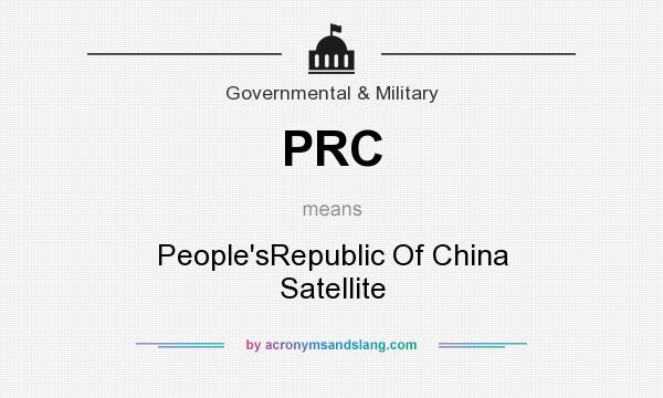 What does PRC mean? It stands for People`sRepublic Of China Satellite