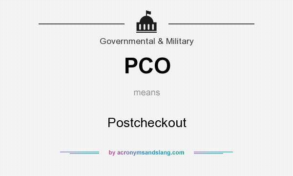 What does PCO mean? It stands for Postcheckout