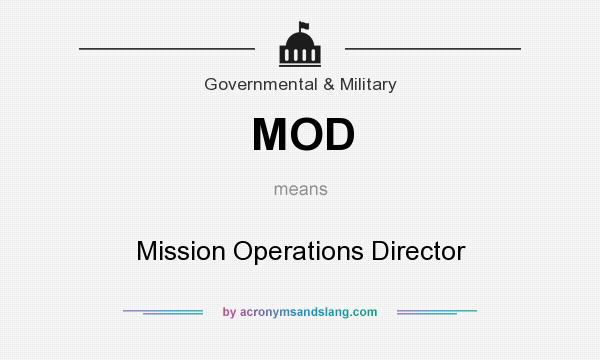 What does MOD mean? It stands for Mission Operations Director